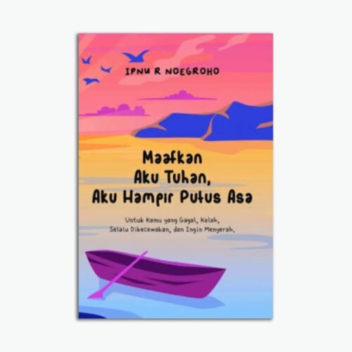 Maafkan Aku Tuhan, Aku Hampir Putus Asa