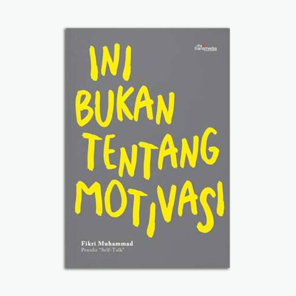 Ini Bukan tentang Motivasi